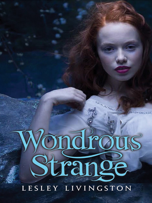 Title details for Wondrous Strange by Lesley Livingston - Available